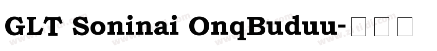 GLT Soninai OnqBuduu字体转换
